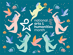 Drawing of silhouetted figures dancing alongside birds and flowers. Text: National Arts & Humanities Month 2022.